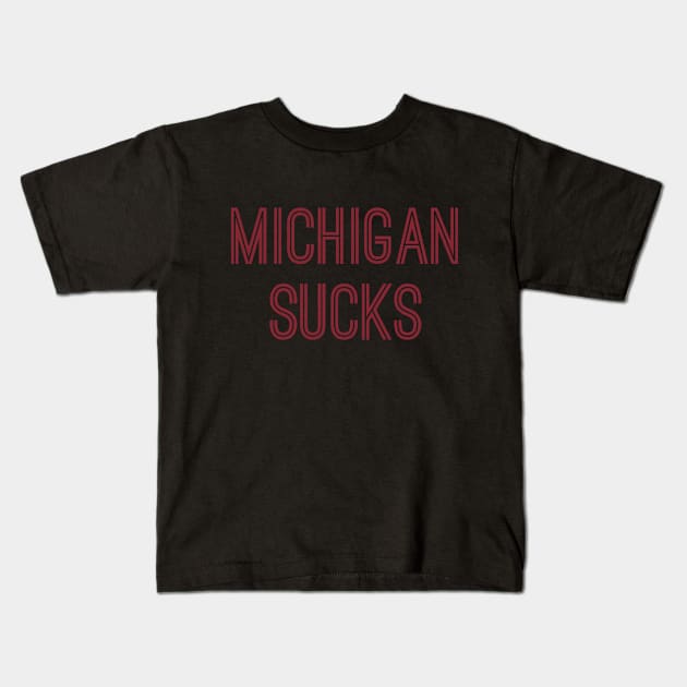 Michigan Sucks (Crimson Text) Kids T-Shirt by caknuck